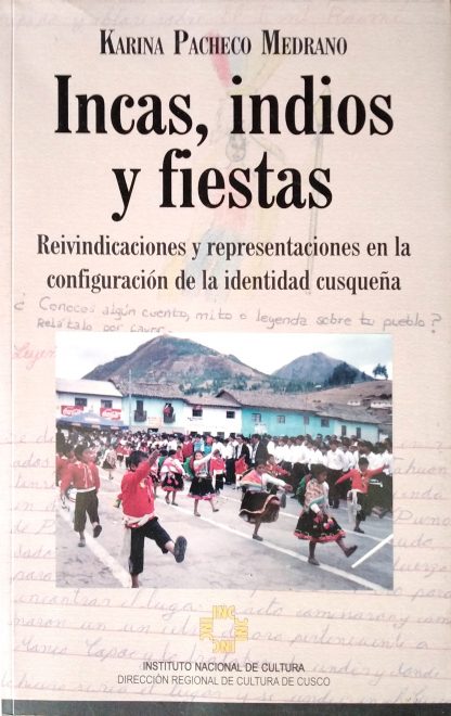 Incas, Indios y Fiestas. Reivindicaciones y Representaciones