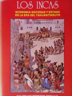 Los Incas. Economía, Sociedad y Estado en la Era del Tahuantinsuyo