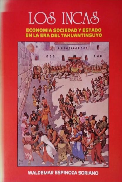 Los Incas. Economía, Sociedad y Estado en la Era del Tahuantinsuyo