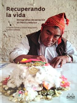 Recuperando la vida. Etnografías de sanación en Perú y México