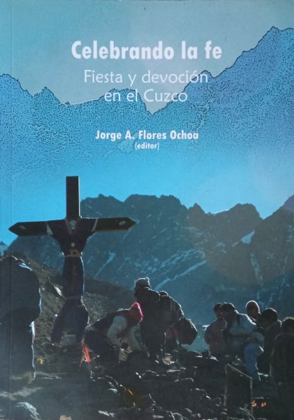 Celebrando la fe: fiesta y devoción en el Cuzco