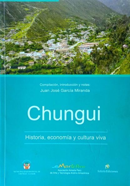 Chungui. Historia, economía y cultura viva