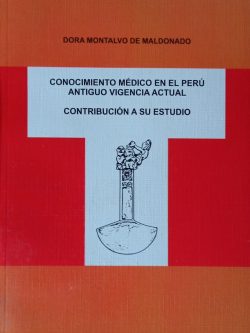 Conocimiento Médico en el Perú Antiguo. Vigencia Actual. Contribución a su estudio