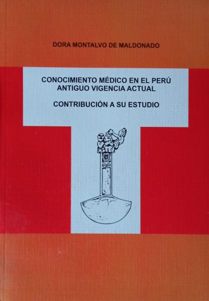 Conocimiento Médico en el Perú Antiguo. Vigencia Actual. Contribución a su estudio