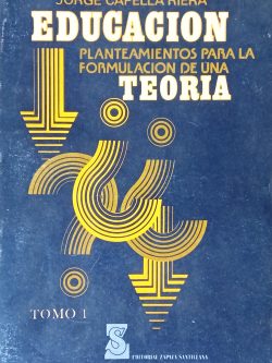 Educación planteamientos para formulación de una teoría. tomo I - II