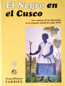 El negro en el Cusco. Los caminos de la alienación S.XVII