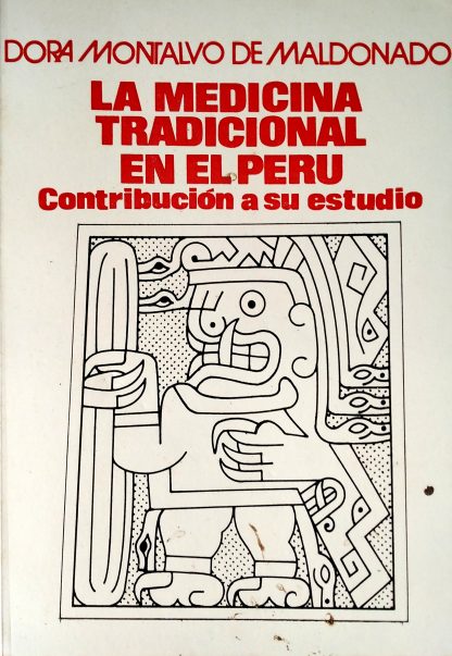 La medicina tradicional en el Perú. Contribución a su estudio