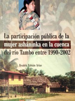 La participación pública de la mujer asháninka en la cuenca del río Tambo entre 1990-2002