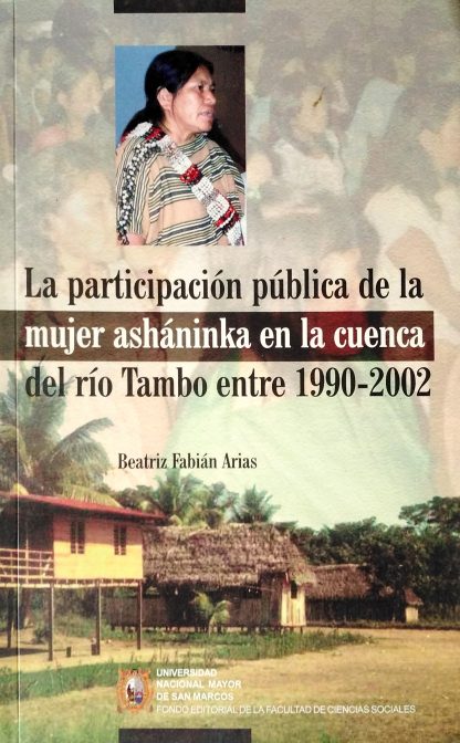 La participación pública de la mujer asháninka en la cuenca del río Tambo entre 1990-2002