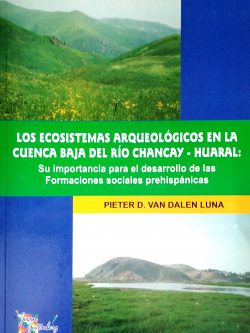 Los ecosistemas arqueológicos en la cuenca baja del río Chancay - Huaral