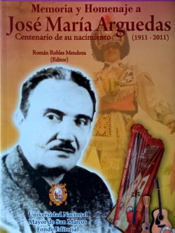 Memoria y Homenaje a José María Arguedas. Centenario de su nacimiento (1911-2011)