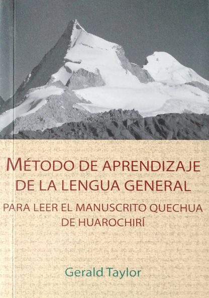 Método de aprendizaje de la lengua general. Para leer el manuscrito quechua de Huarochirí