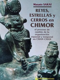 Reyes, estrellas y cerros en Chimor: el proceso de cambio de la organización espacial y temporal en Chan Chan