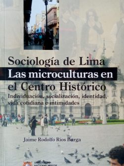 Sociología de Lima. Las microculturas en el Centro Histórico