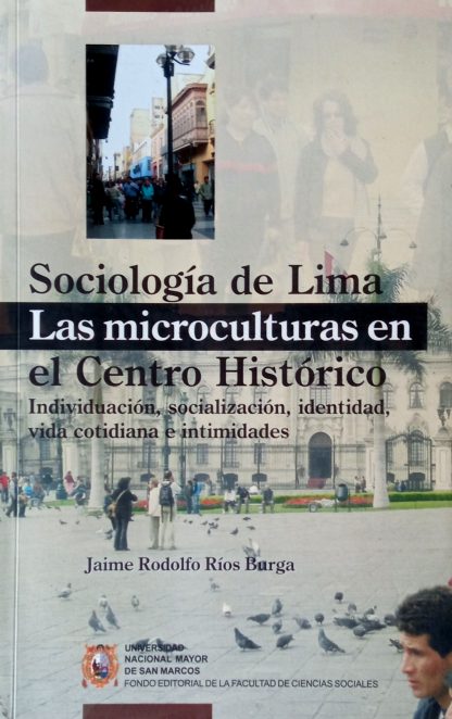 Sociología de Lima. Las microculturas en el Centro Histórico