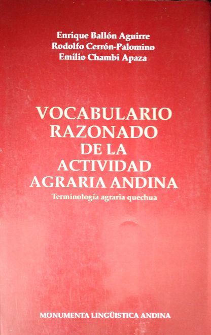 Vocabulario razonado de la actividad agraria andina. Terminología agraria quechua