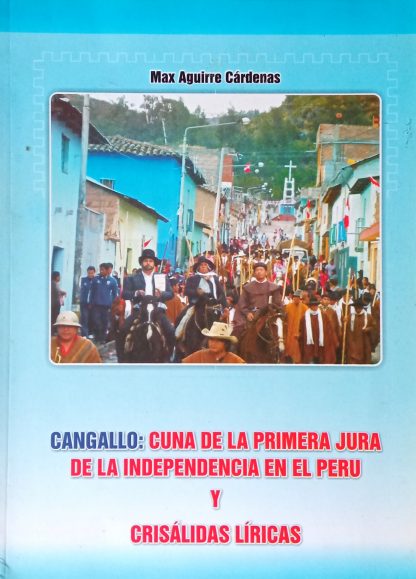 Cangallo: cuna de la primera jura de la independencia en el Perú y crisálidas liricas