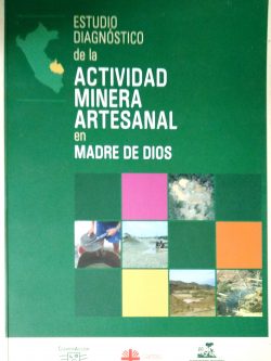 Estudio diagnostico de la actividad minera artesanal en Madre de Dios