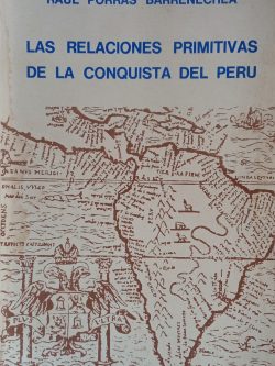 Las relaciones primitivas de la Conquista del Perú