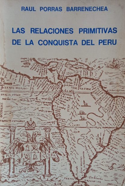 Las relaciones primitivas de la Conquista del Perú