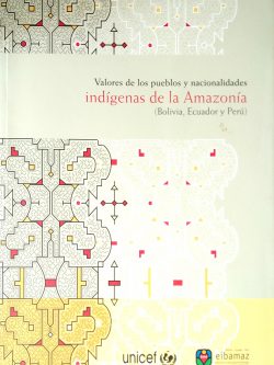 Valores de los pueblos y nacionalidades indígenas de la Amazonia ( Bolivia, Ecuador y Perú)